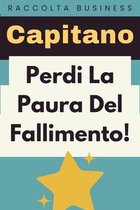 Produktbild: Perdi La Paura Del Fallimento! (Raccolta Negozi, #16)