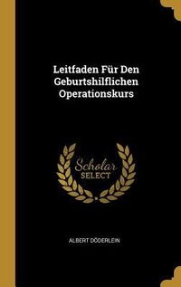 Produktbild: Leitfaden F&uuml;r Den Geburtshilflichen Operationskurs