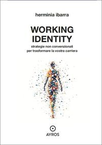 Produktbild: Working identity. Strategie non convenzionali per trasformare la vostra carriera