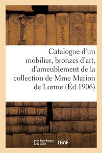 Produktbild: Catalogue d'un mobilier, bronzes d'art et d'ameublement, bijoux, tableaux anciens et modernes