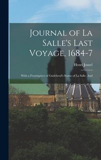 Produktbild: Journal of La Salle's Last Voyage, 1684-7; With a Frontispiece of Gudebrod's Statue of La Salle, And