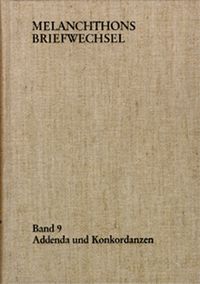Produktbild: Melanchthons Briefwechsel / Regesten. Band 9: Addenda und Konkordanzen