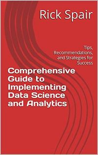 Produktbild: Comprehensive Guide to Implementing Data Science and Analytics: Tips, Recommendations, and Strategies for Success