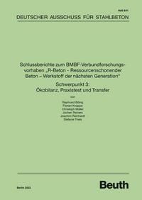 Produktbild: Schlussberichte zum BMBF-Verbundforschungsvorhaben "R-Beton - Ressourcenschonender Beton - Werkstoff der n&auml;chsten Generation" Schwerpunkt 3: &Ouml;kobilanz, Praxistest und Transfer
