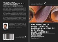 Produktbild: UNA SELECCI&Oacute;N DE CARACTER&Iacute;STICAS BASADA EN LA SE&Ntilde;AL DE ECG PARA LA CLASIFICACI&Oacute;N DE DISRITMIAS