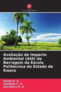 Produktbild: Avalia&ccedil;&atilde;o de Impacto Ambiental (AIA) da Barragem da Escola Polit&eacute;cnica do Estado de Kwara