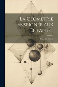 Produktbild: La G&eacute;om&eacute;trie Enseign&eacute;e Aux Enfants...