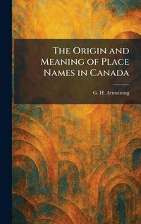 Produktbild: The Origin and Meaning of Place Names in Canada