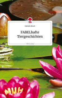 Produktbild: FABELhafte Tiergeschichten. Life is a Story - story.one