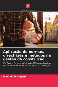 Produktbild: Aplica&ccedil;&atilde;o de normas, directrizes e m&eacute;todos na gest&atilde;o da constru&ccedil;&atilde;o