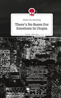 Produktbild: There's No Room For Emotions In Utopia. Life is a Story - story.one