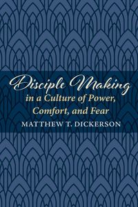 Produktbild: Disciple Making in a Culture of Power, Comfort, and Fear