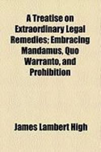 Produktbild: A Treatise on Extraordinary Legal Remedies; Embracing Mandamus, Quo Warranto, and Prohibition