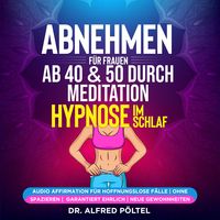 Produktbild: Abnehmen f&uuml;r Frauen ab 40 & 50 durch Meditation / Hypnose im Schlaf