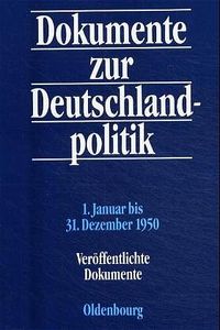 Produktbild: Dokumente zur Deutschlandpolitik. Reihe II: 9. Mai 1945 bis 4. Mai 1955 / 1. Januar bis 31. Dezember 1950