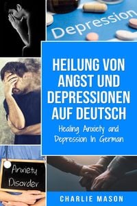 Produktbild: Heilung von Angst und Depressionen Auf Deutsch/ Healing Anxiety and Depression In German