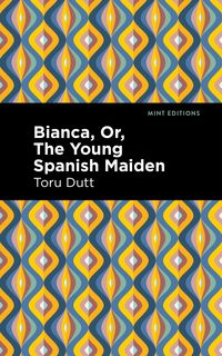 Produktbild: Bianca, Or, The Young Spanish Maiden