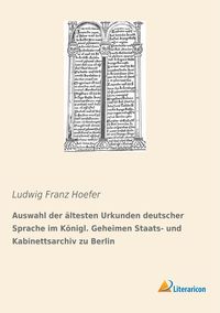 Produktbild: Auswahl der &auml;ltesten Urkunden deutscher Sprache im K&ouml;nigl. Geheimen Staats- und Kabinettsarchiv zu Berlin