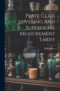 Produktbild: Plate Glass Silvering And Superficial Measurement Tariff