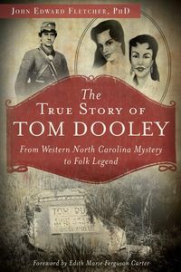 Produktbild: True Story of Tom Dooley: From Western North Carolina Mystery to Folk Legend