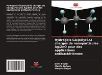Produktbild: Hydrogels GA/poly(SA) charg&eacute;s de nanoparticules Ag/ZnO pour des applications antibact&eacute;riennes