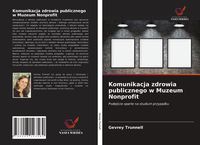 Produktbild: Komunikacja zdrowia publicznego w Muzeum Nonprofit