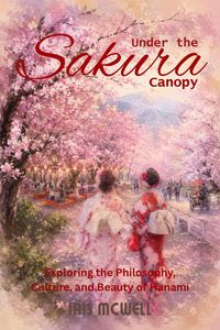 Produktbild: Under the Sakura Canopy: Exploring the Philosophy, Culture, and Beauty of Hanami