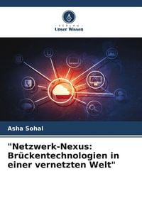 Produktbild: "Netzwerk-Nexus: Br&uuml;ckentechnologien in einer vernetzten Welt"