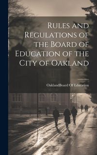 Produktbild: Rules and Regulations of the Board of Education of the City of Oakland