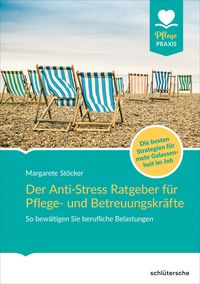 Produktbild: Der Anti-Stress-Ratgeber f&uuml;r Pflege- und Betreuungskr&auml;fte
