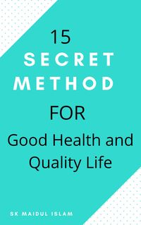 Produktbild: 15 Secret Method for Good Health and Quality Life