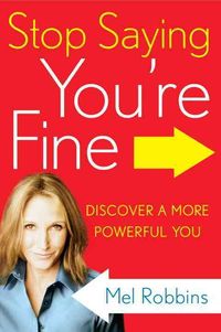 Bild vom Artikel Stop Saying Youre Fine vom Autor Mel Robbins