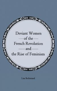 Produktbild: Deviant Women of the French Revolution and the Rise of Feminism
