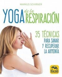 Produktbild: Yoga de la respiraci&oacute;n : 35 t&eacute;cnicas para sanar y recuperar la armon&iacute;a
