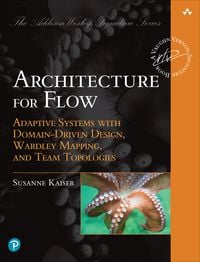 Produktbild: Architecture for Flow: Adaptive Systems with Domain-Driven Design, Wardley Mapping, and Team Topologies