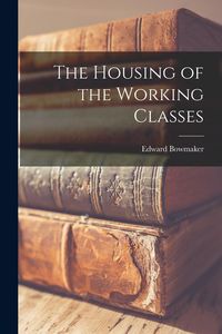 Produktbild: The Housing of the Working Classes