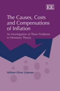 Produktbild: Coleman, W:  The Causes, Costs and Compensations of Inflatio