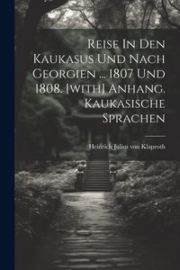 Produktbild: Reise In Den Kaukasus Und Nach Georgien ... 1807 Und 1808. [with] Anhang. Kaukasische Sprachen