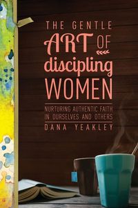 Produktbild: The Gentle Art of Discipling Women