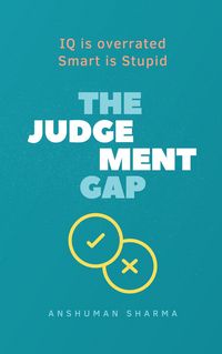 Produktbild: The judgement Gap- IQ is overrated & Smart is Stupid