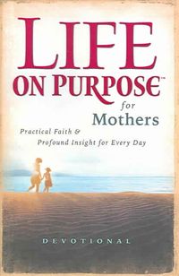Produktbild: Life on Purpose Devotional for Mothers: Practical Faith and Profound Insight for Every Day