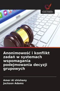 Produktbild: Anonimowo&iquest;&iquest; i konflikt zada&iquest; w systemach wspomagania podejmowania decyzji grupowych