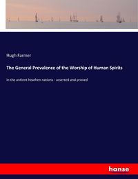 Produktbild: The General Prevalence of the Worship of Human Spirits