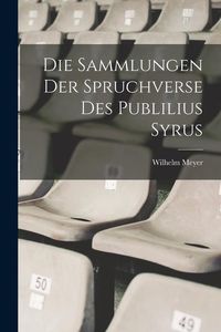 Bild vom Artikel Die Sammlungen Der Spruchverse Des Publilius Syrus vom Autor Wilhelm Meyer