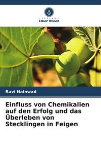Produktbild: Einfluss von Chemikalien auf den Erfolg und das &Uuml;berleben von Stecklingen in Feigen