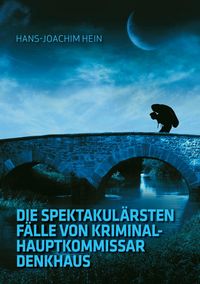 Produktbild: Die spektakul&auml;rsten F&auml;lle von Kriminalhauptkommissar Denkhaus