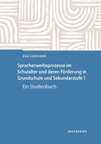 Produktbild: Spracherwerbsprozesse im Schulalter und deren F&ouml;rderung in Grundschule und Sekundarstufe I