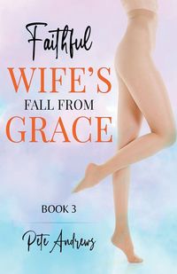 Produktbild: Faithful Wife's Fall From Grace Book 3