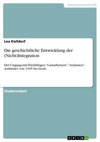 Produktbild: Die geschichtliche Entwicklung der (Nicht)Integration