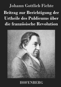 Produktbild: Beitrag zur Berichtigung der Urtheile des Publicums &uuml;ber die franz&ouml;sische Revolution